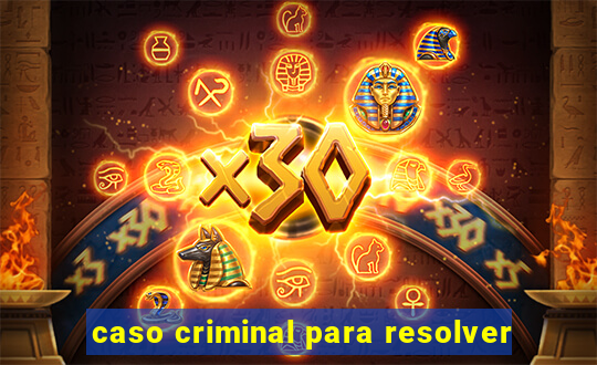 caso criminal para resolver